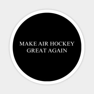 Make Air Hockey Great Again Magnet